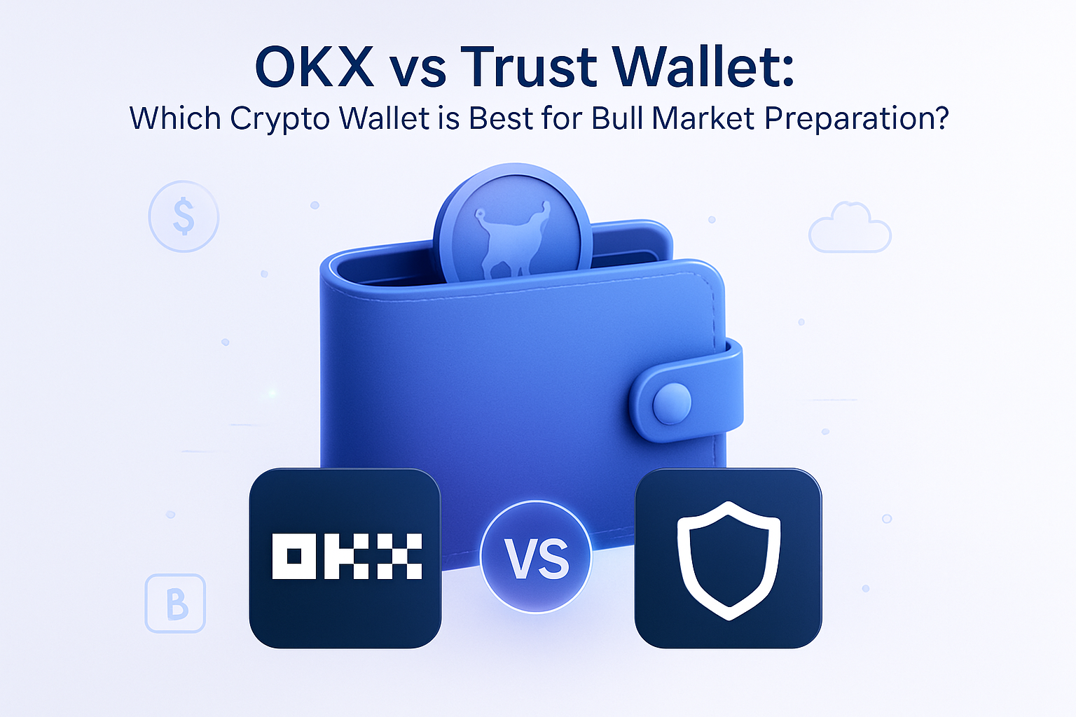 OKX vs Trust Wallet: Which Crypto Wallet is Best for Bull Market Preparation?